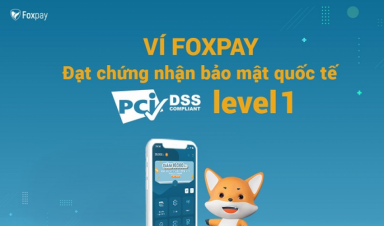 Foxpay 2 lần liên tiếp đạt chứng chỉ bảo mật quốc tế PCI DSS cấp độ cao nhất
